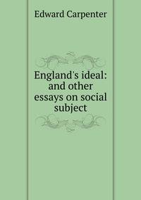 England's ideal: and other essays on social subject