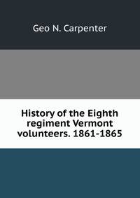 History of the Eighth regiment Vermont volunteers. 1861-1865