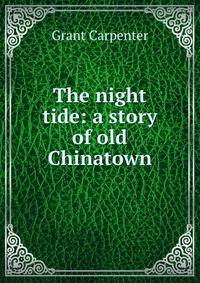 The night tide: a story of old Chinatown