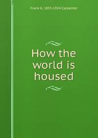 How the world is housed