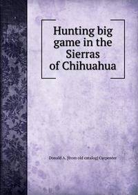 Hunting big game in the Sierras of Chihuahua