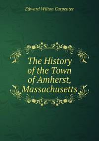 The History of the Town of Amherst, Massachusetts