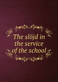 The slojd in the service of the school