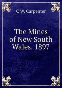 The Mines of New South Wales. 1897