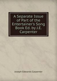 A Separate Issue of Part of the Entertainer's Song Book Ed. by J.E.Carpenter