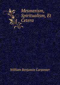 Mesmerism, Spiritualism, Et Cetera
