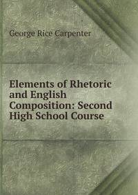 Elements of Rhetoric and English Composition: Second High School Course