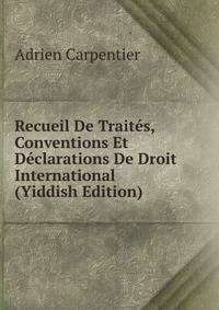 Recueil De Traites, Conventions Et Declarations De Droit International (Yiddish Edition)