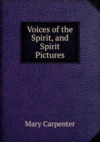 Voices of the Spirit, and Spirit Pictures