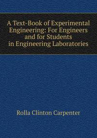 A Text-Book of Experimental Engineering: For Engineers and for Students in Engineering Laboratories