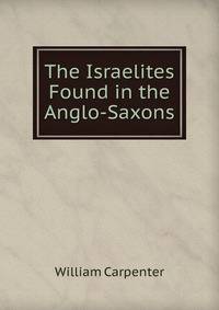 The Israelites Found in the Anglo-Saxons