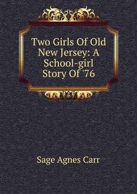 Two Girls Of Old New Jersey: A School-girl Story Of '76