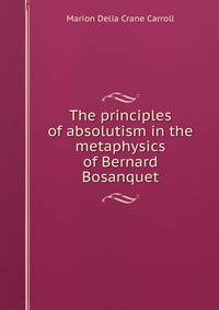 The principles of absolutism in the metaphysics of Bernard Bosanquet