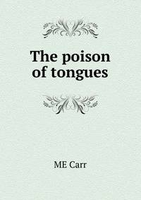 The poison of tongues