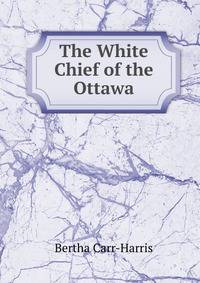 The White Chief of the Ottawa