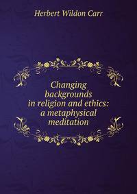Changing backgrounds in religion and ethics: a metaphysical meditation