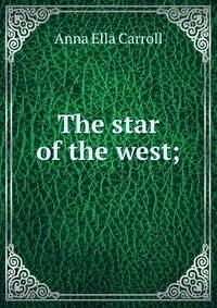 The star of the west;