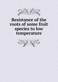 Resistance of the roots of some fruit species to low temperature