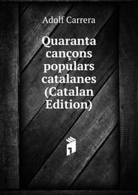 Quaranta cancons populars catalanes (Catalan Edition)