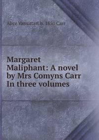 Margaret Maliphant: A novel by Mrs Comyns Carr In three volumes