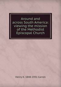 Around and across South America: viewing the mission of the Methodist Episcopal Church
