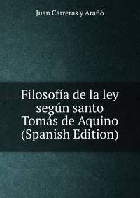 Filosofia de la ley segun santo Tomas de Aquino (Spanish Edition)
