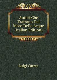 Autori Che Trattano Del Moto Delle Acque (Italian Edition)