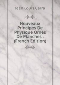 Nouveaux Principes De Physique Ornes De Planches . (French Edition)