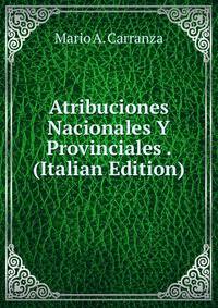Atribuciones Nacionales Y Provinciales . (Italian Edition)