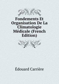 Fondements Et Organisation De La Climatologie Medicale (French Edition)