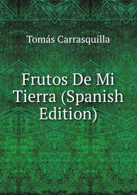 Frutos De Mi Tierra (Spanish Edition)