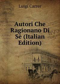 Autori Che Ragionano Di Se (Italian Edition)