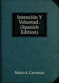 Intencion Y Voluntad . (Spanish Edition)