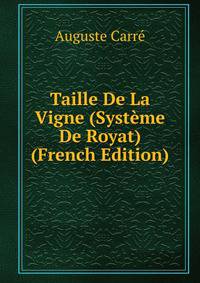 Taille De La Vigne (Systeme De Royat) (French Edition)