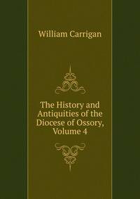 The History and Antiquities of the Diocese of Ossory, Volume 4