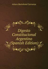Digesto Constitucional Argentino (Spanish Edition)