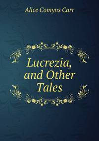 Lucrezia, and Other Tales