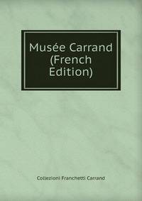 Musee Carrand (French Edition)