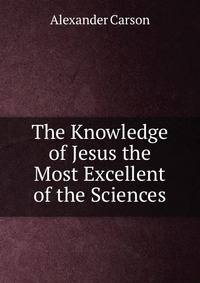 The Knowledge of Jesus the Most Excellent of the Sciences