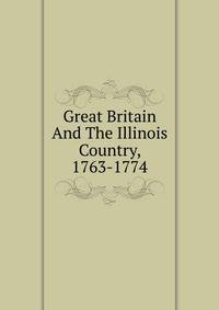 Great Britain And The Illinois Country, 1763-1774