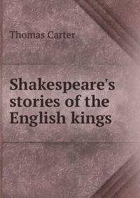 Shakespeare's stories of the English kings