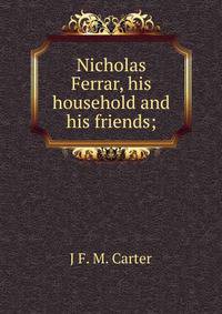 Nicholas Ferrar, his household and his friends;