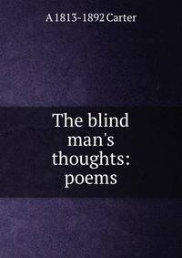 The blind man's thoughts: poems