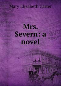 Mrs. Severn: a novel