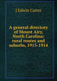 A general directory of Mount Airy, North Carolina: rural routes and suburbs, 1913-1914