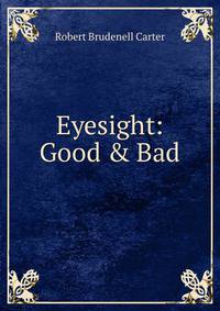 Eyesight: Good &amp; Bad