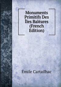 Monuments Primitifs Des Iles Baleares (French Edition)