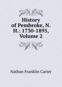 History of Pembroke, N. H.: 1730-1895, Volume 2