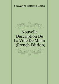 Nouvelle Description De La Ville De Milan . (French Edition)
