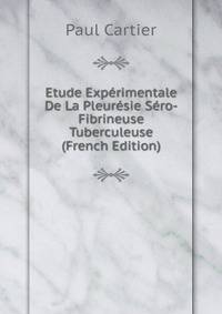 Etude Experimentale De La Pleuresie Sero-Fibrineuse Tuberculeuse (French Edition)